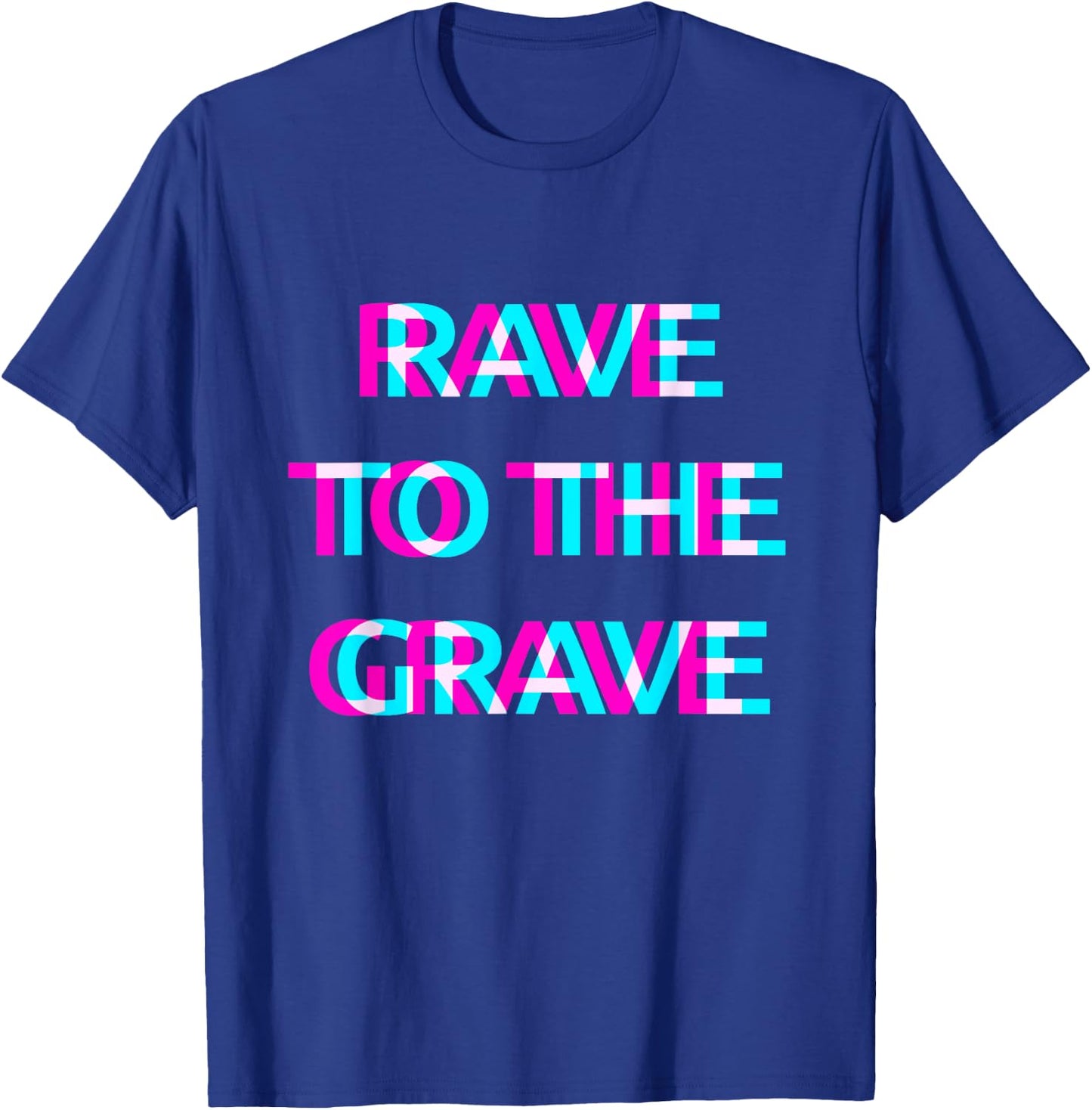 Rave To The Grave Techno EDM Music Festival Raver Dance T-Shirt - T-Shirt | Royal