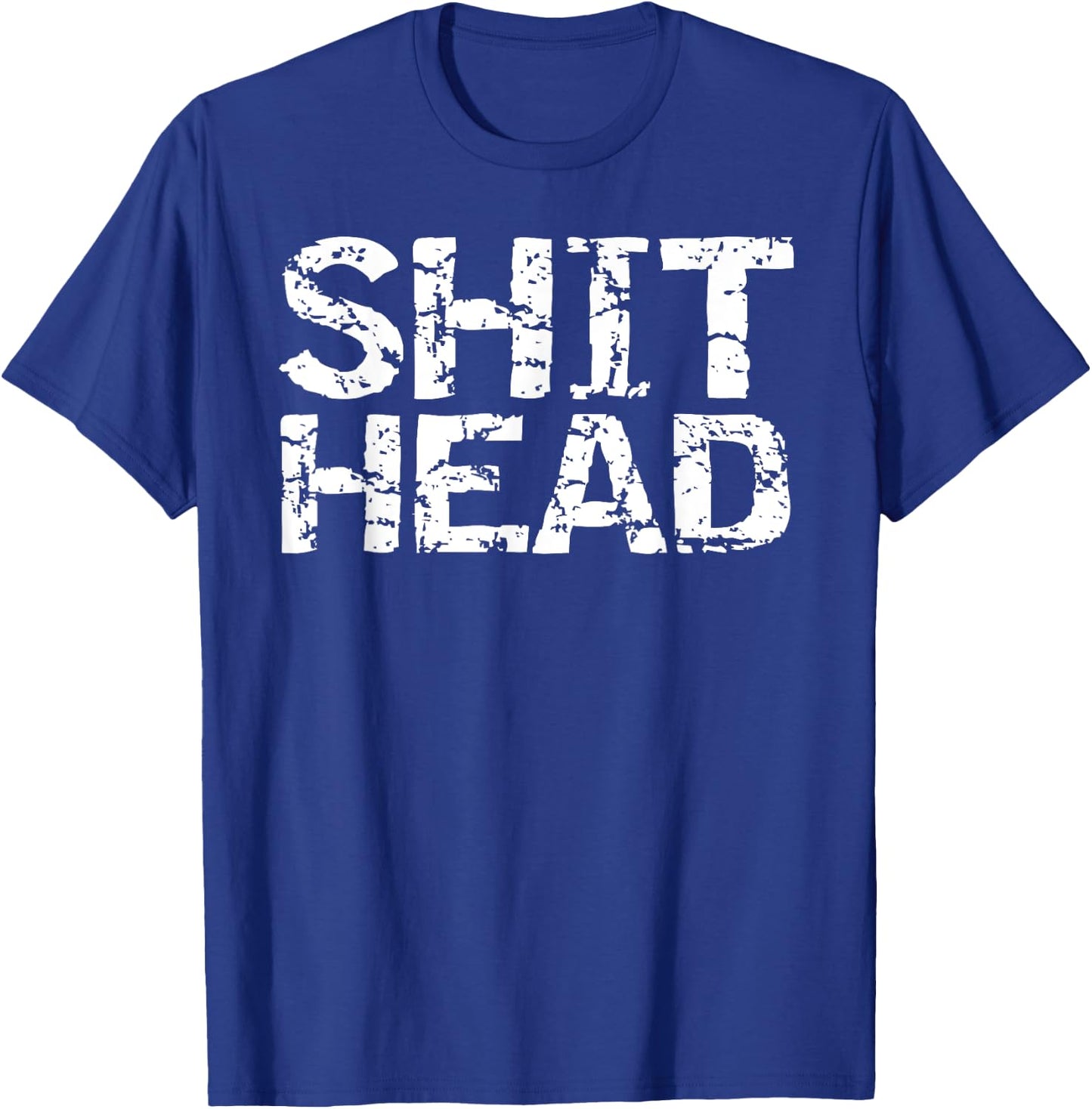 Funny Gag Gift Boyfriend Gift Husband Shit Head T-Shirt - T-Shirt | Royal