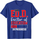 Ed.D. Doctorate Graduation Doctor of Education In Progress T-Shirt - T-Shirt | Royal