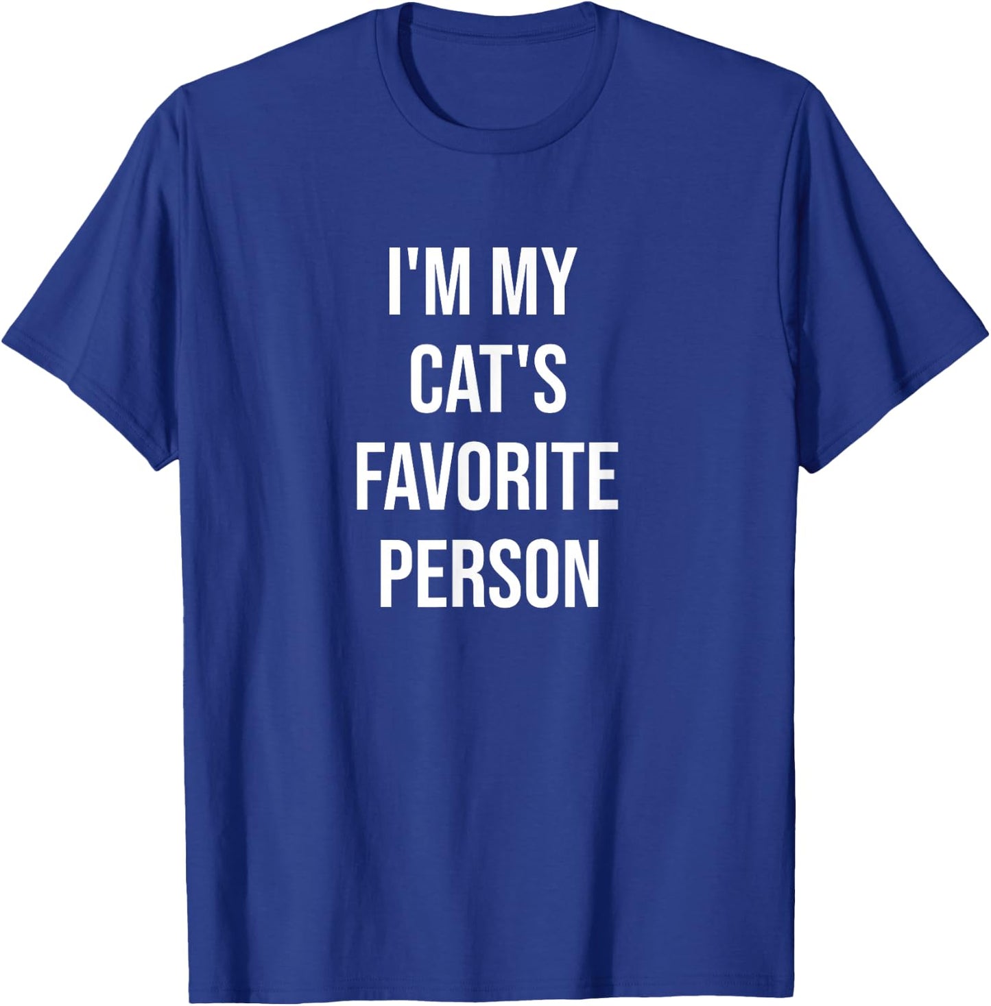 I'm My Cat's Favorite Person Funny Cat Lover Cat Owner T-Shirt - T-Shirt | Royal