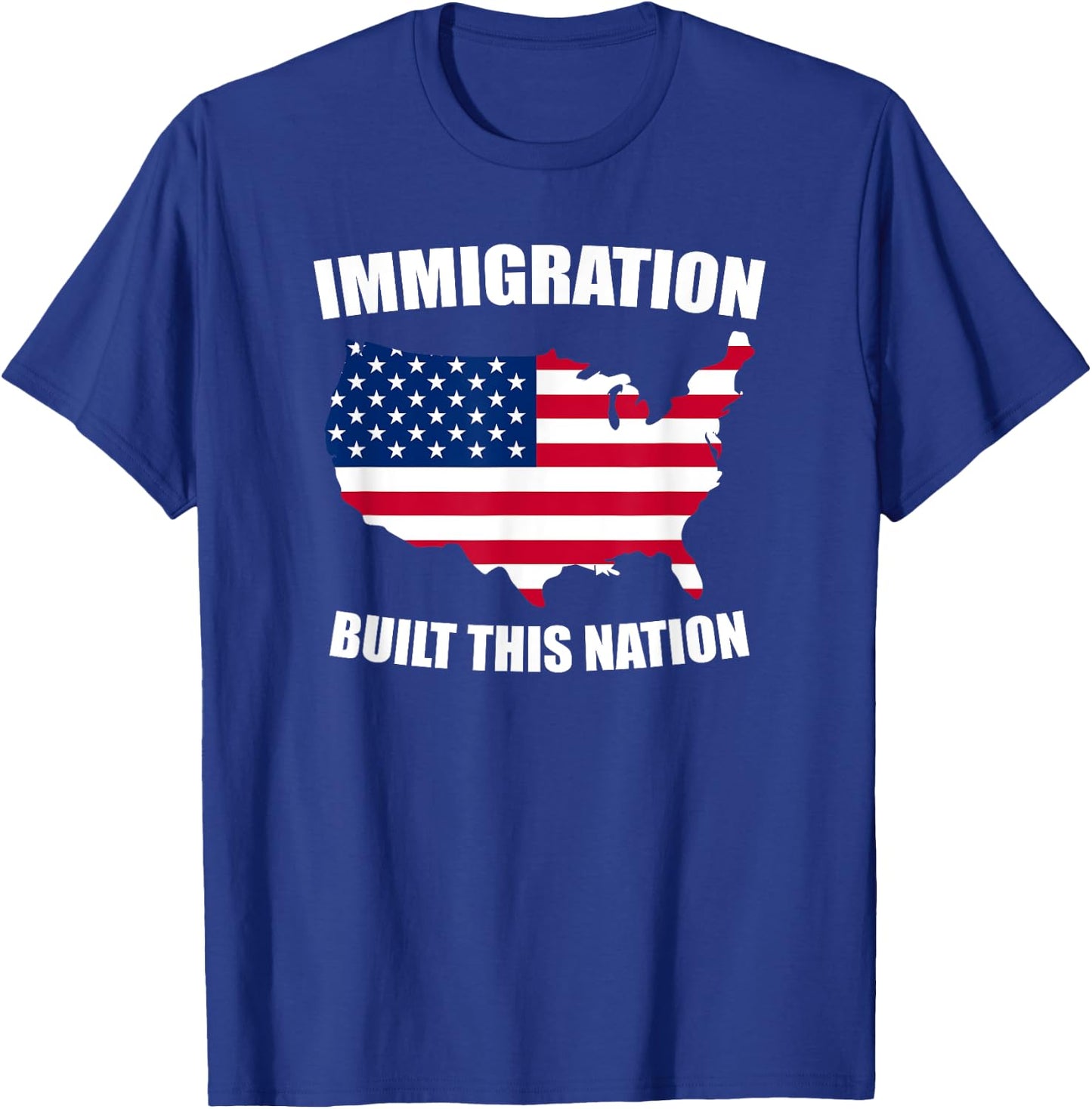Immigration Built This Nation USA Protest T Shirt - Support T-Shirt - T-Shirt | Royal