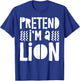 Pretend I'm A Lion Shirt Adult Men Women Kids Lion Costume T-Shirt - T-Shirt | Royal