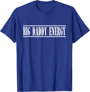 Big Daddy Energy Dad Joke Funny Fathers Day T-Shirt - T-Shirt | Royal