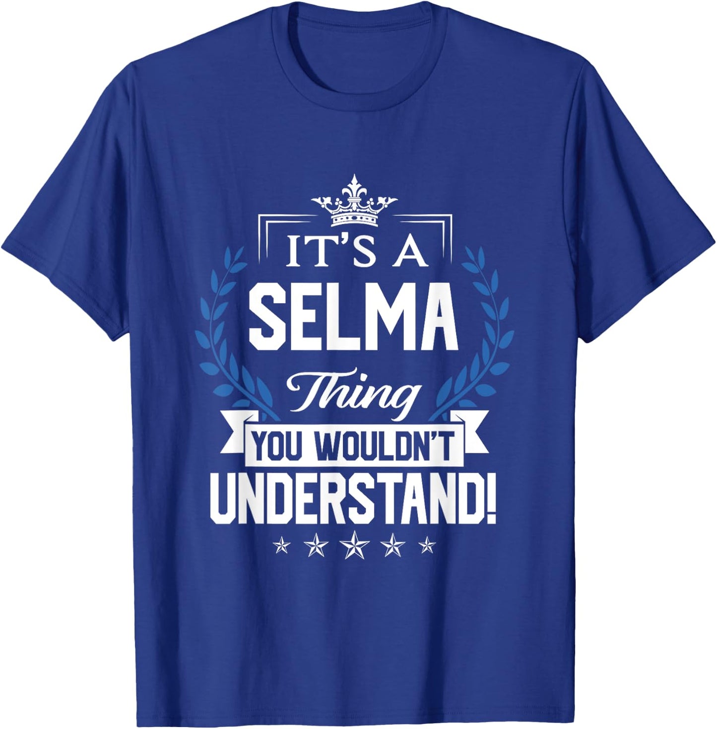 Selma Name - Selma Thing Name You Wouldn't Understand T-Shirt - T-Shirt | Royal