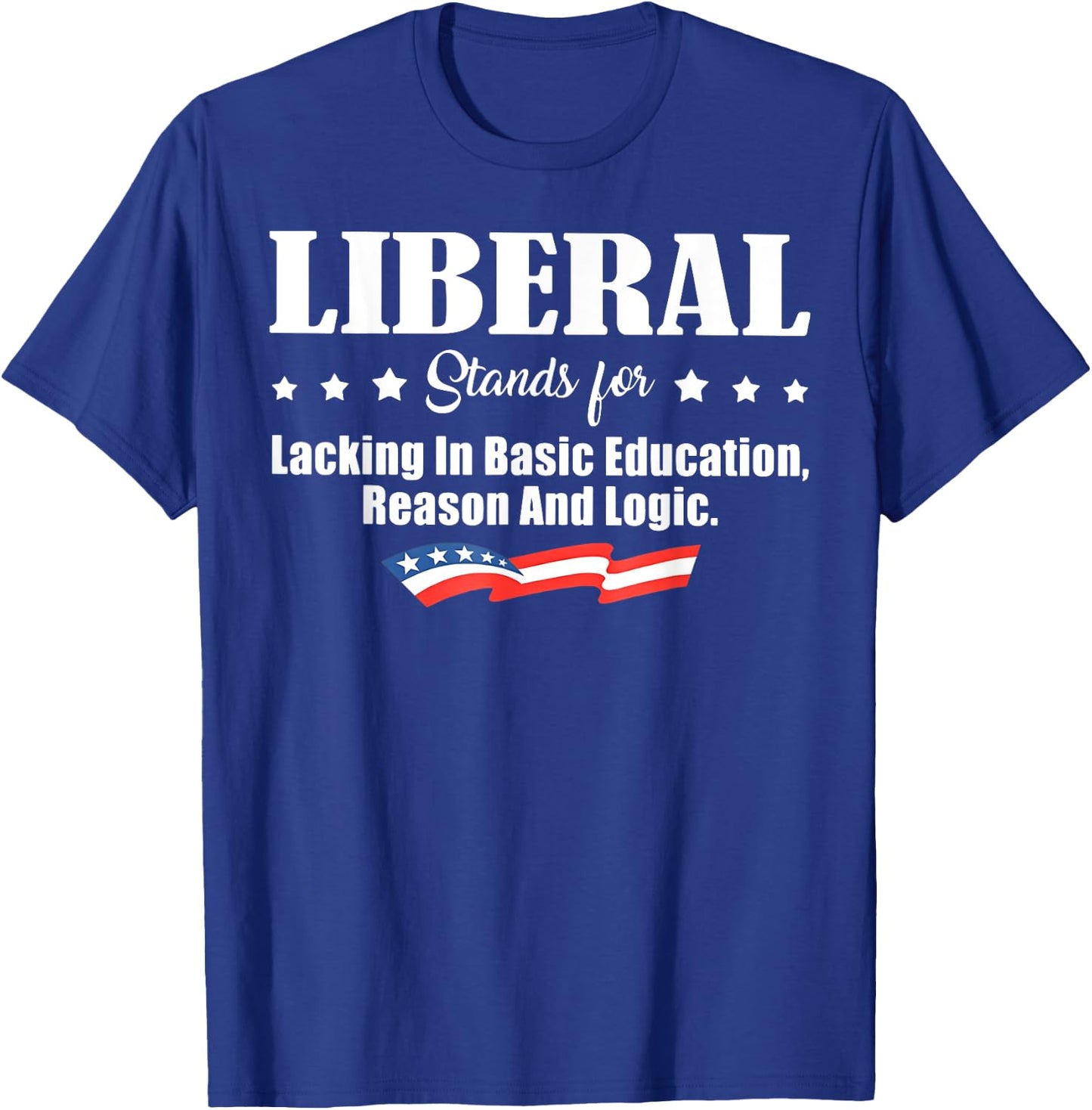Liberal Stands for Lacking in Basic Education Reason T-Shirt - T-Shirt | Royal