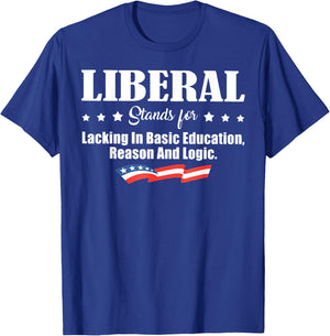 Liberal Stands for Lacking in Basic Education Reason T-Shirt - T-Shirt | Royal