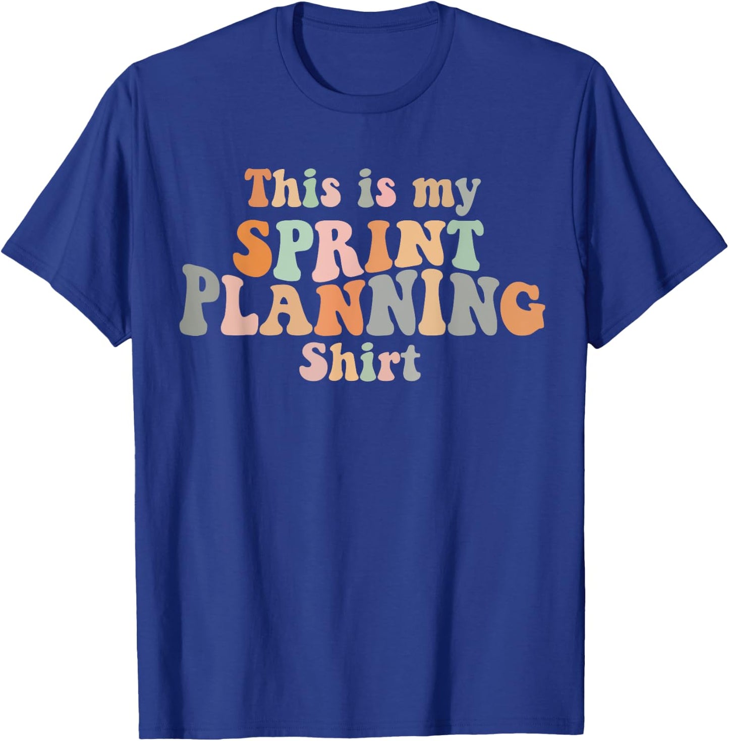 This is my Sprint Planning Shirt Scrum Agile Kanban T-Shirt - T-Shirt | Royal