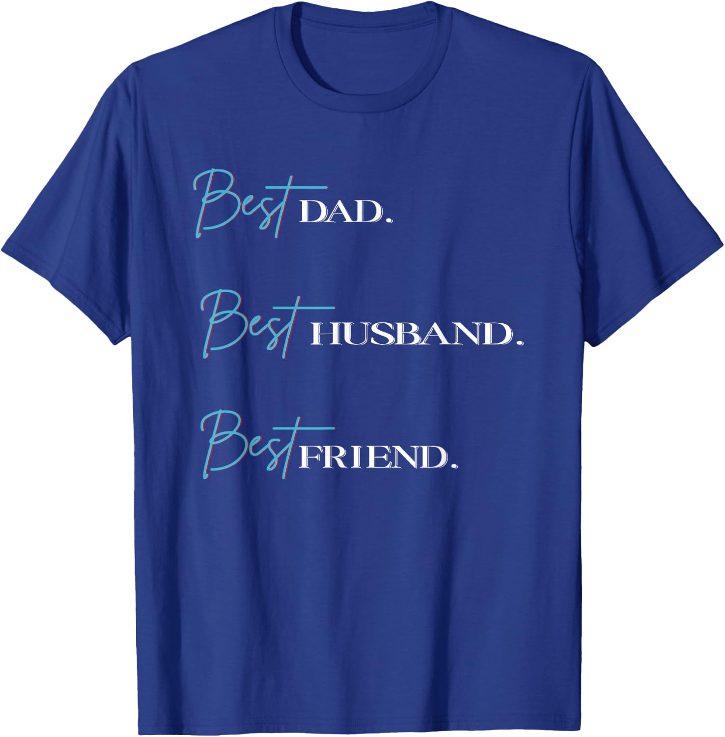 Best Dad Best Husband Best Friend T-Shirt - T-Shirt | Royal