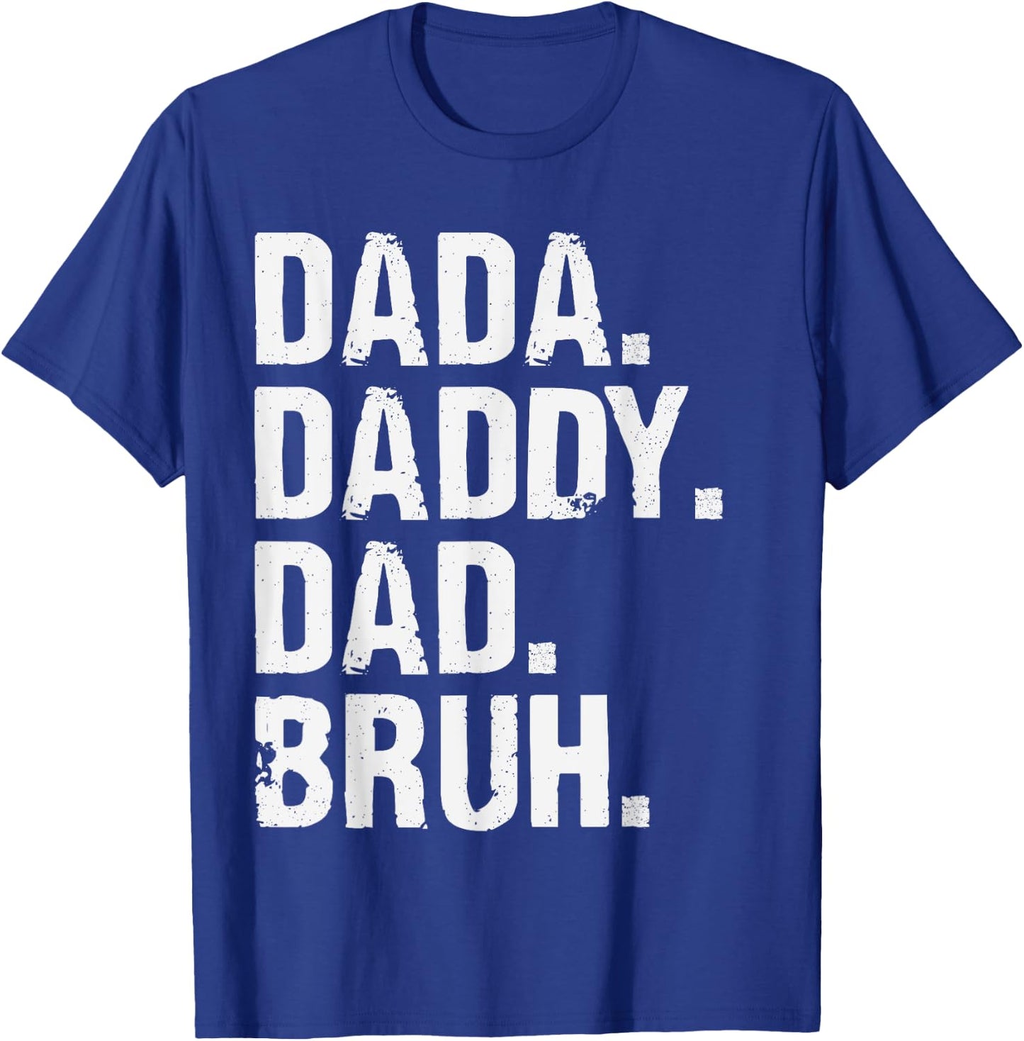 Dada Daddy Dad Bruh Funny Husband Dad Father's Day T-Shirt - T-Shirt | Royal