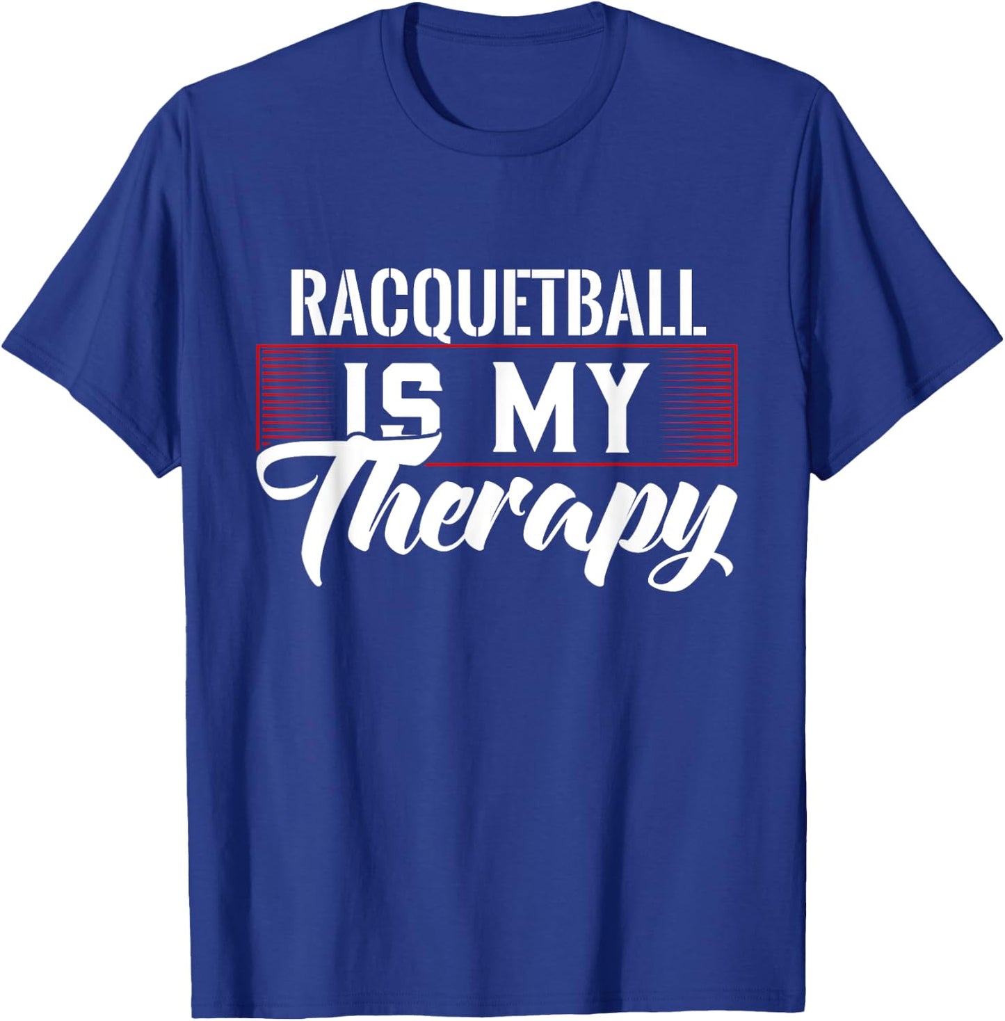 Racquetball Is My Therapy for Racquetball Players T-Shirt - T-Shirt | Royal
