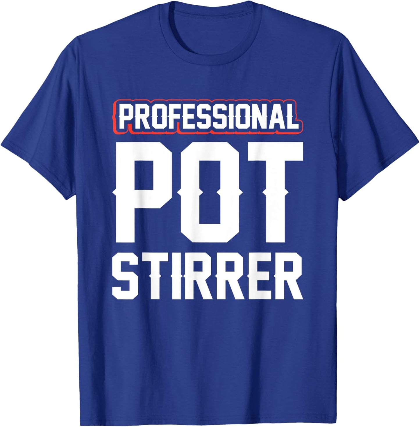 Professional Pot Stirrer T-Shirt - T-Shirt | Royal