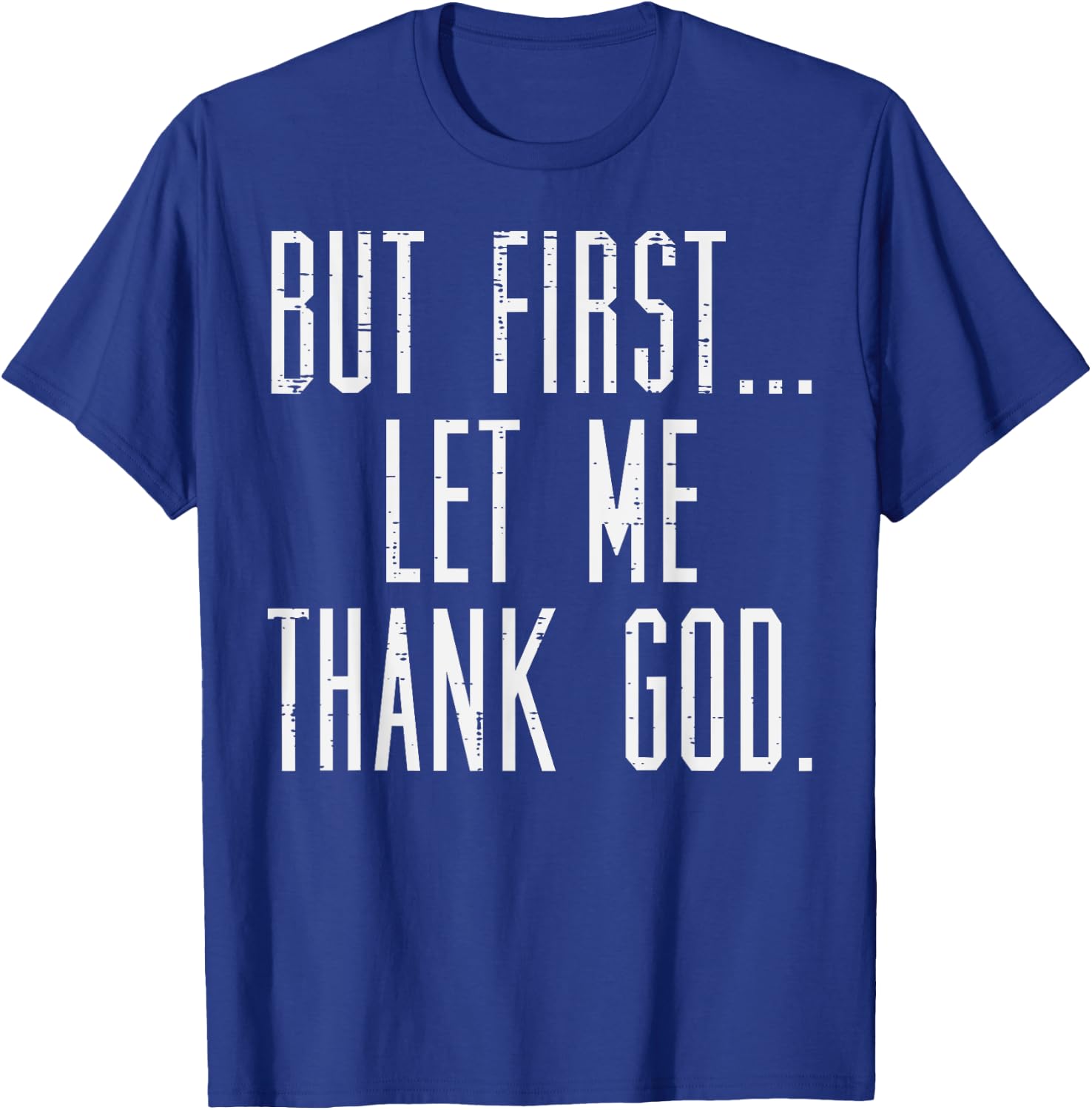 Jesus Shirts Christian But First Let Me Thank God Jesus Men Women Kids T-Shirt - T-Shirt | Royal