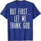 Jesus Shirts Christian But First Let Me Thank God Jesus Men Women Kids T-Shirt - T-Shirt | Royal