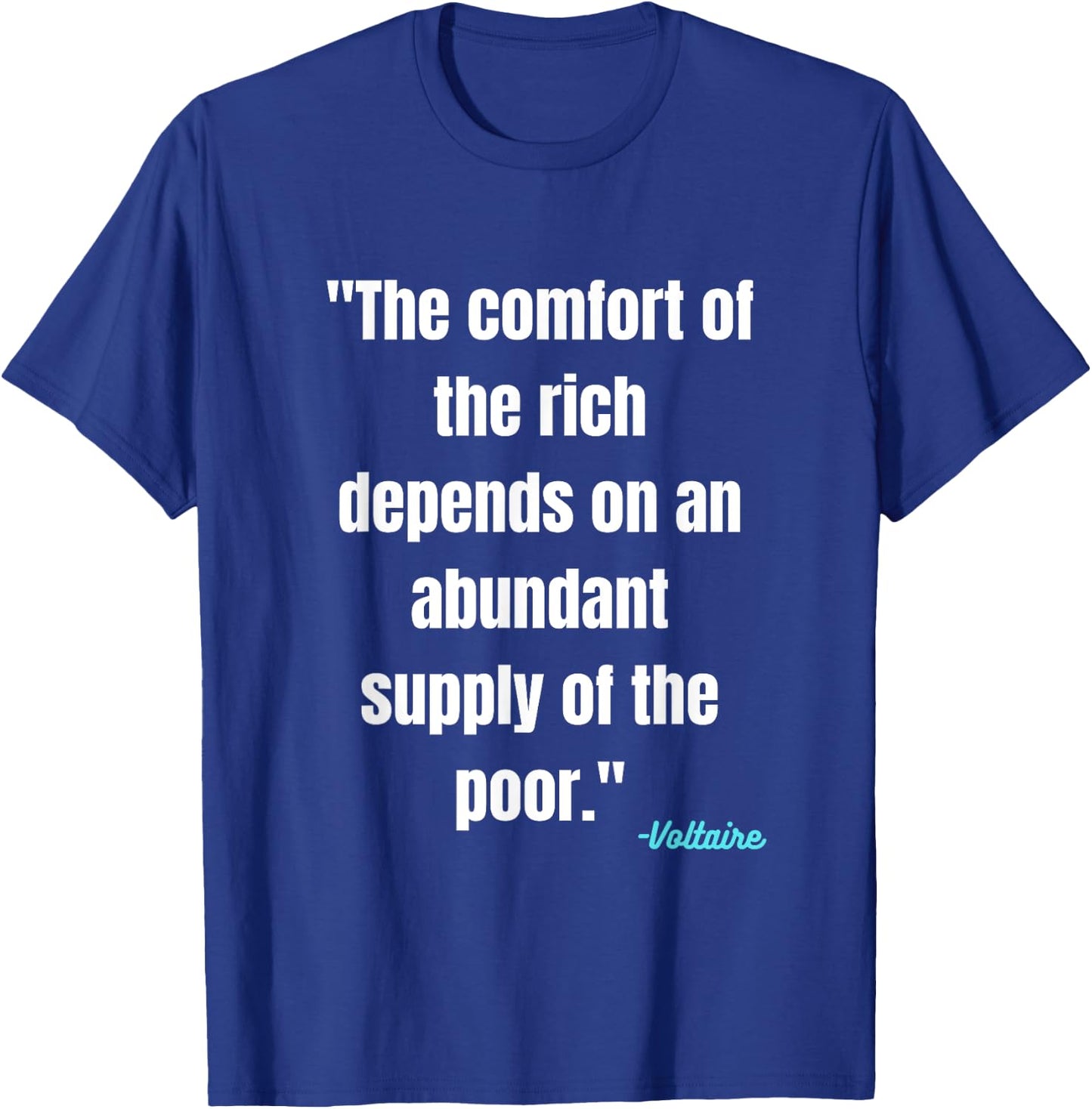 Voltaire Literary Quote On Social Justice Rich vs Poor T-Shirt - T-Shirt | Royal