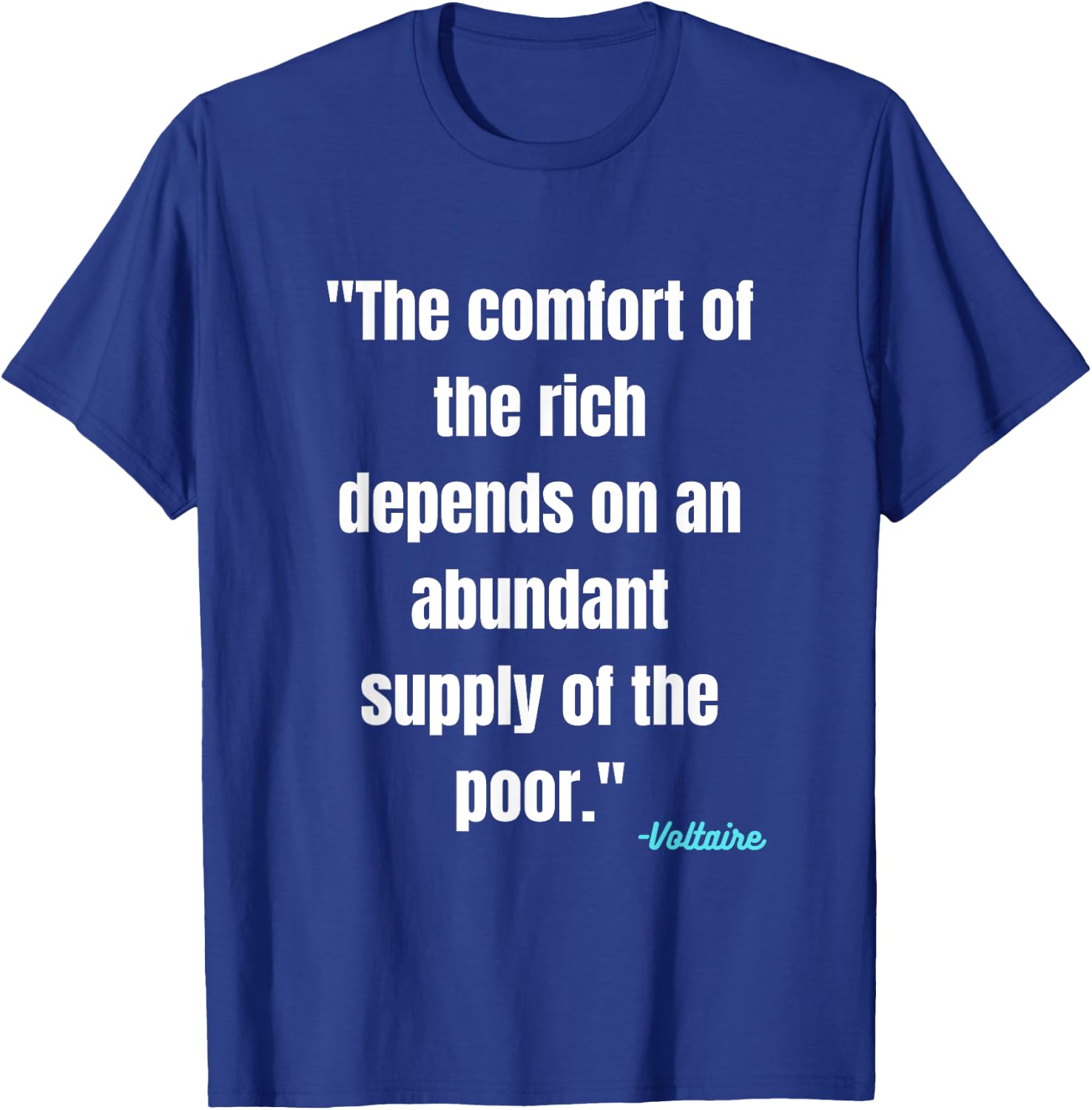 Voltaire Literary Quote On Social Justice Rich vs Poor T-Shirt - T-Shirt | Royal
