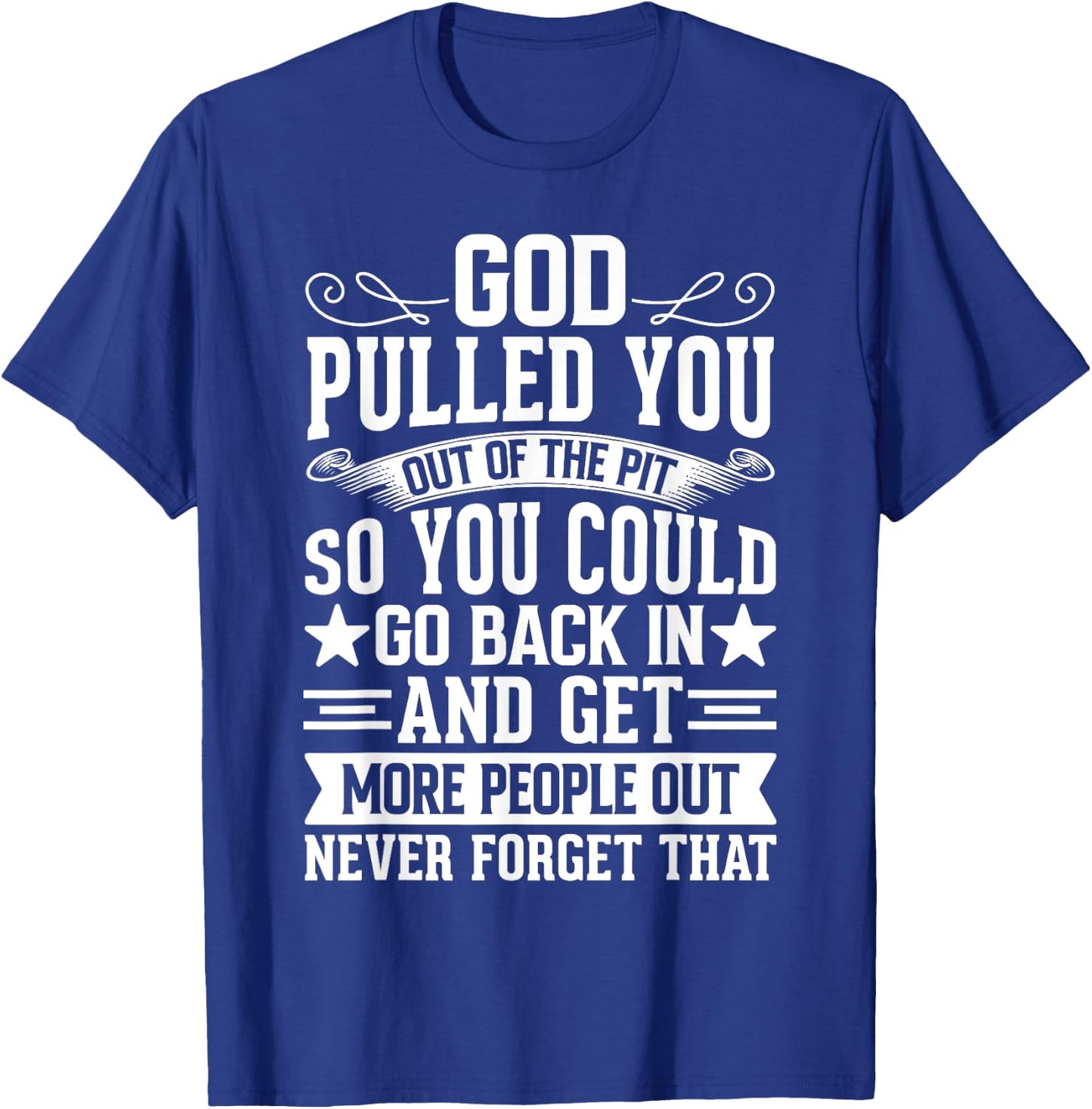 Sober Sobriety Recovery God Pulled You Out Of The Pit T-Shirt - T-Shirt | Royal