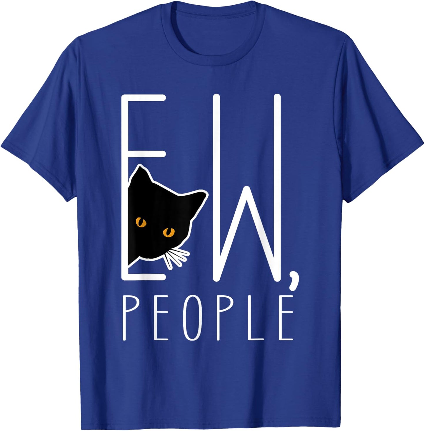 Funny Ew People Black Cat Introvert Anti-social T-Shirt - T-Shirt | Royal