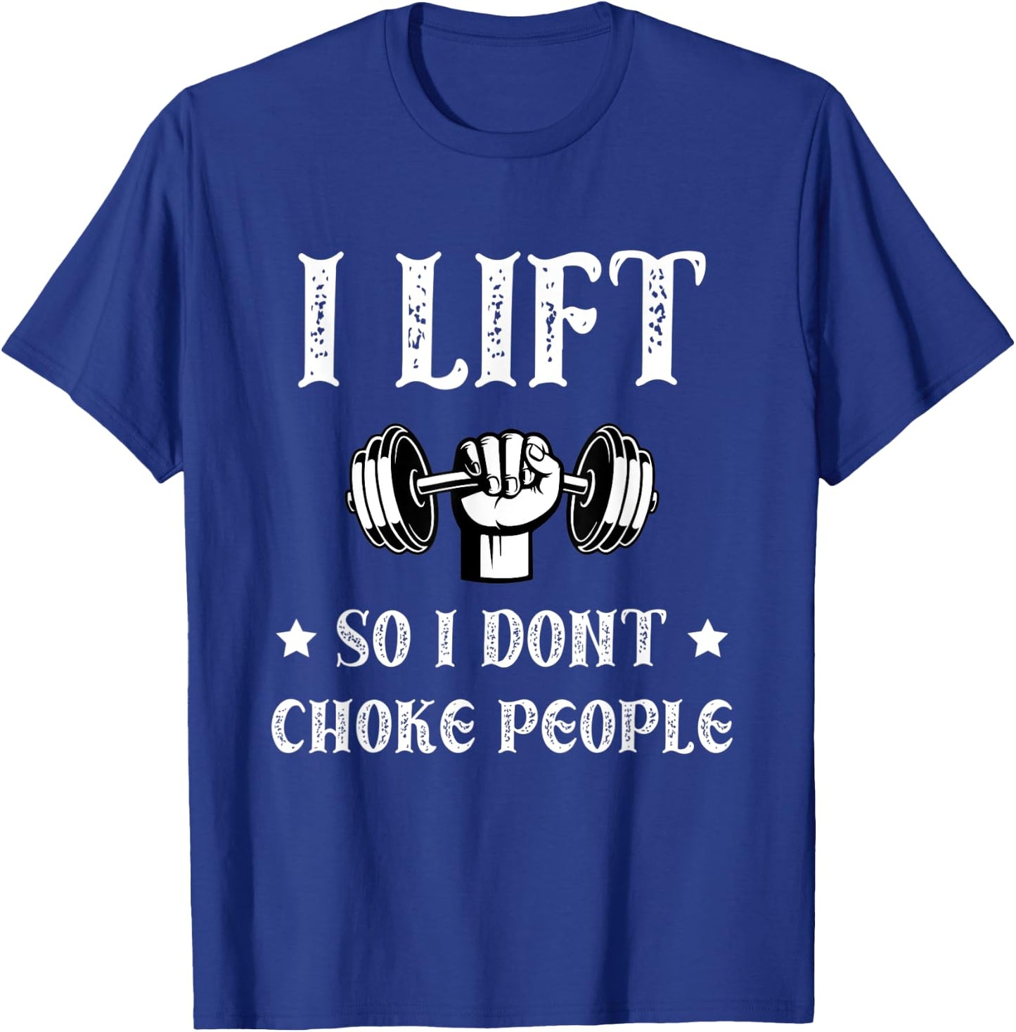 I Lift So I Dont Choke People Funny Gym Bodybuilding Fitness T-Shirt - T-Shirt | Royal