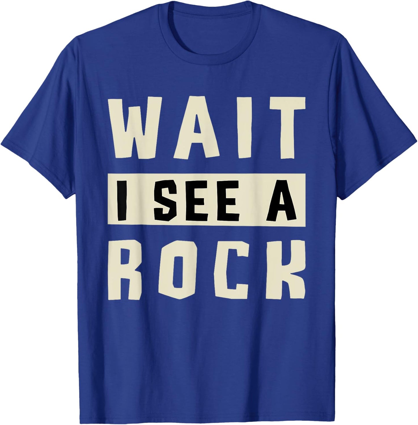 Wait I See A Rock Collector Geology Geode Hunter Geologist T-Shirt - T-Shirt | Royal