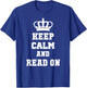 KEEP CALM AND READ ON: T Shirt for Readers T-Shirt - T-Shirt | Royal