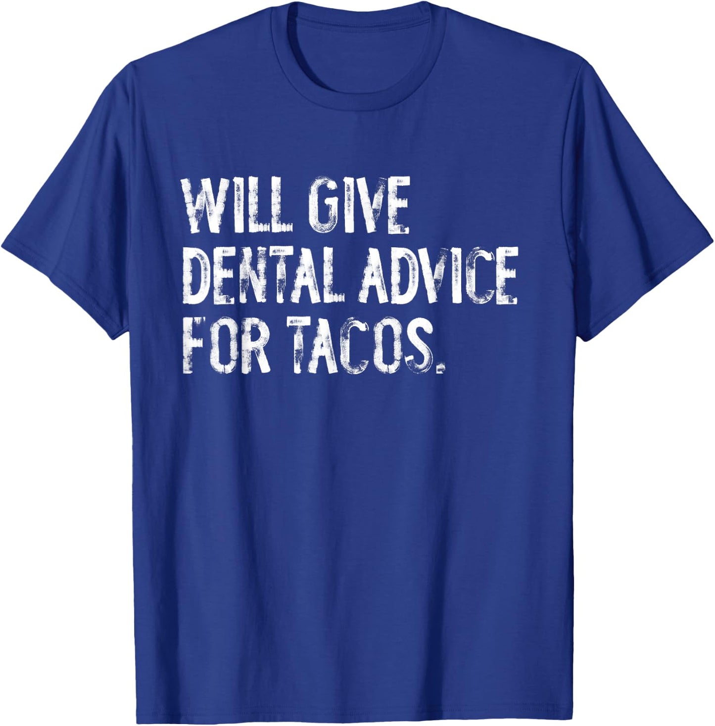 Will Give Dental Advice For Tacos Funny Dentist T-Shirt - T-Shirt | Royal