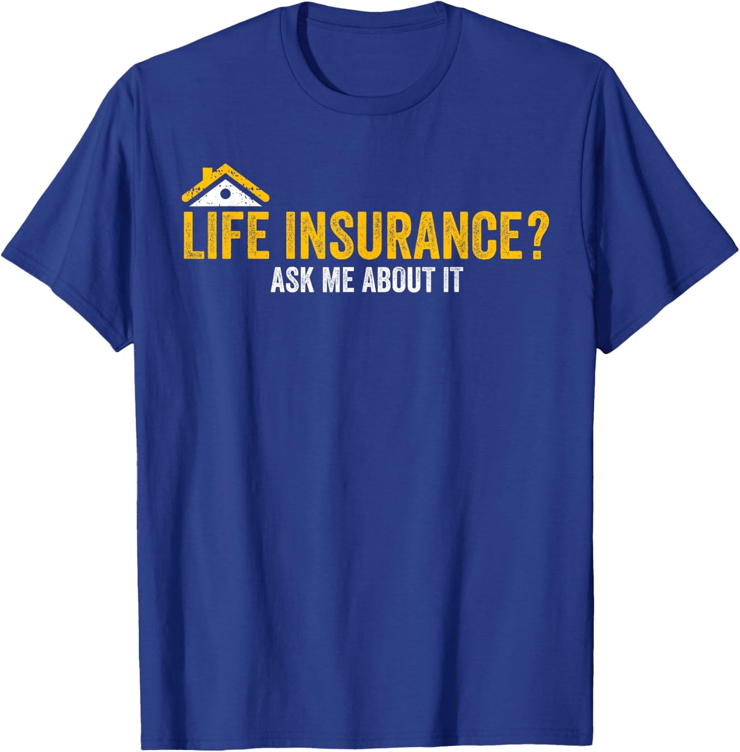 Life Insurance? Ask Me About It Funny Life Insurance Agent T-Shirt - T-Shirt | Royal