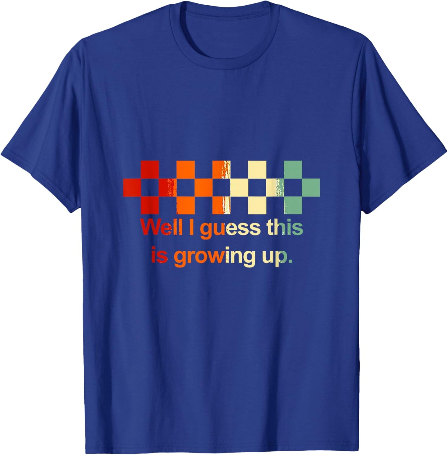 Well I Guess This Is Growing Up Vintage T-Shirt - T-Shirt | Royal