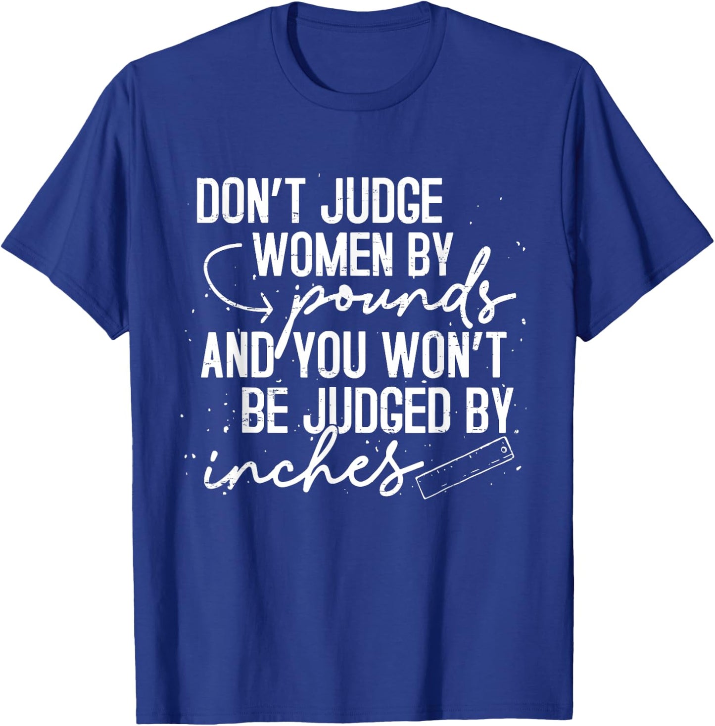 Retro Don't Judge Women By Pounds And You Won't Be Judged T-Shirt - T-Shirt | Royal