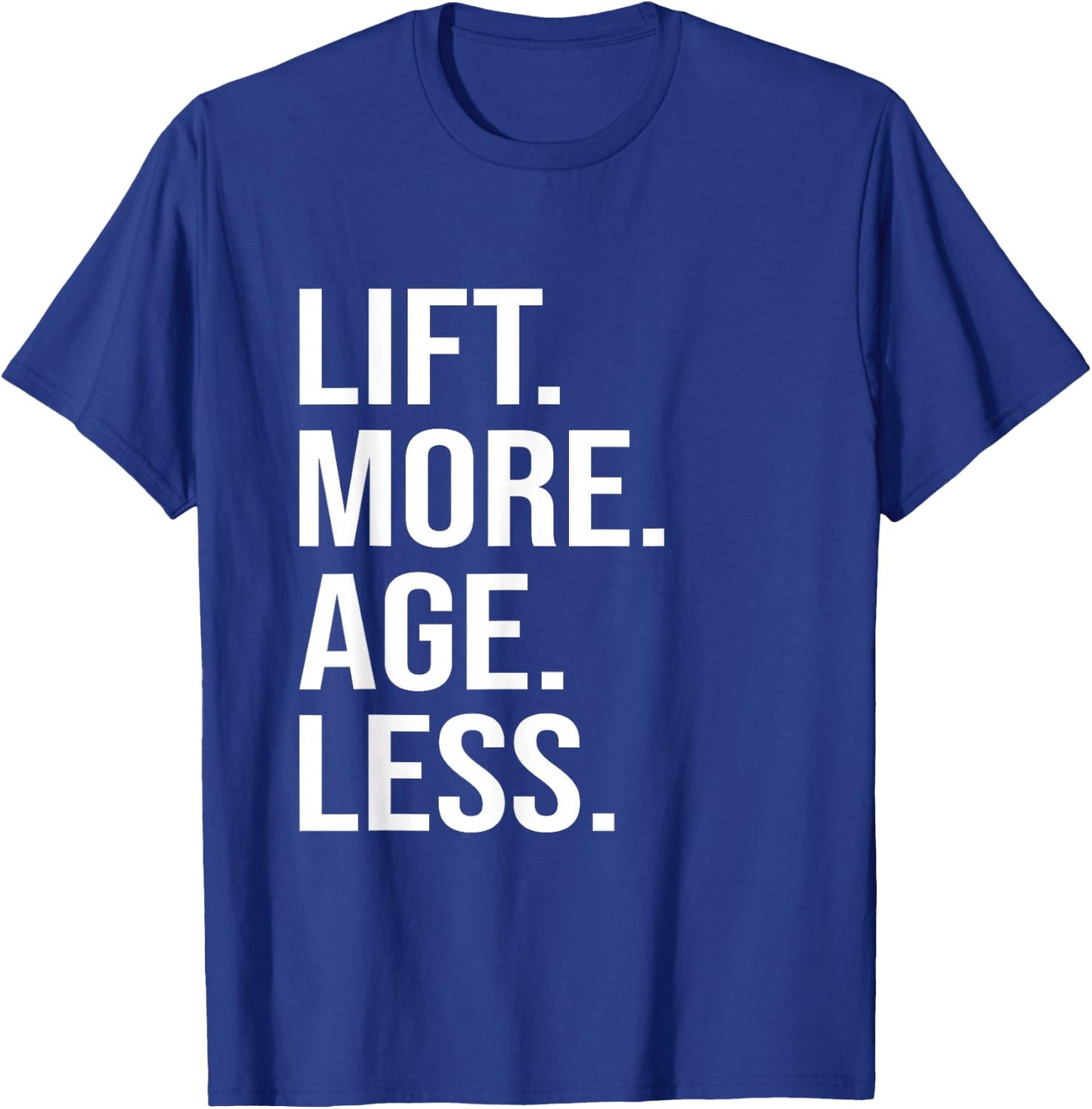 Lift More Age Less Gym Lifting Weights Workout Fitness T-Shirt - T-Shirt | Royal