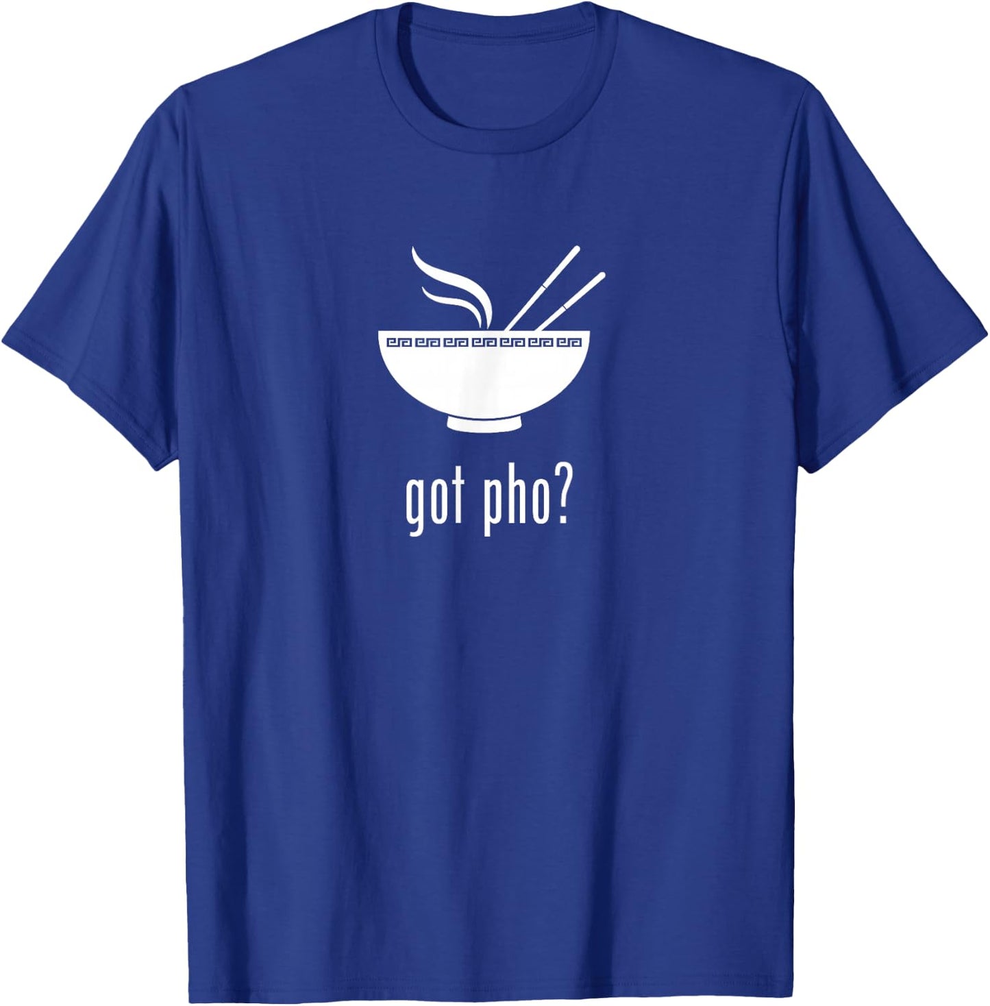 Got Pho? Pho Noodle Soup T-Shirt - T-Shirt | Royal