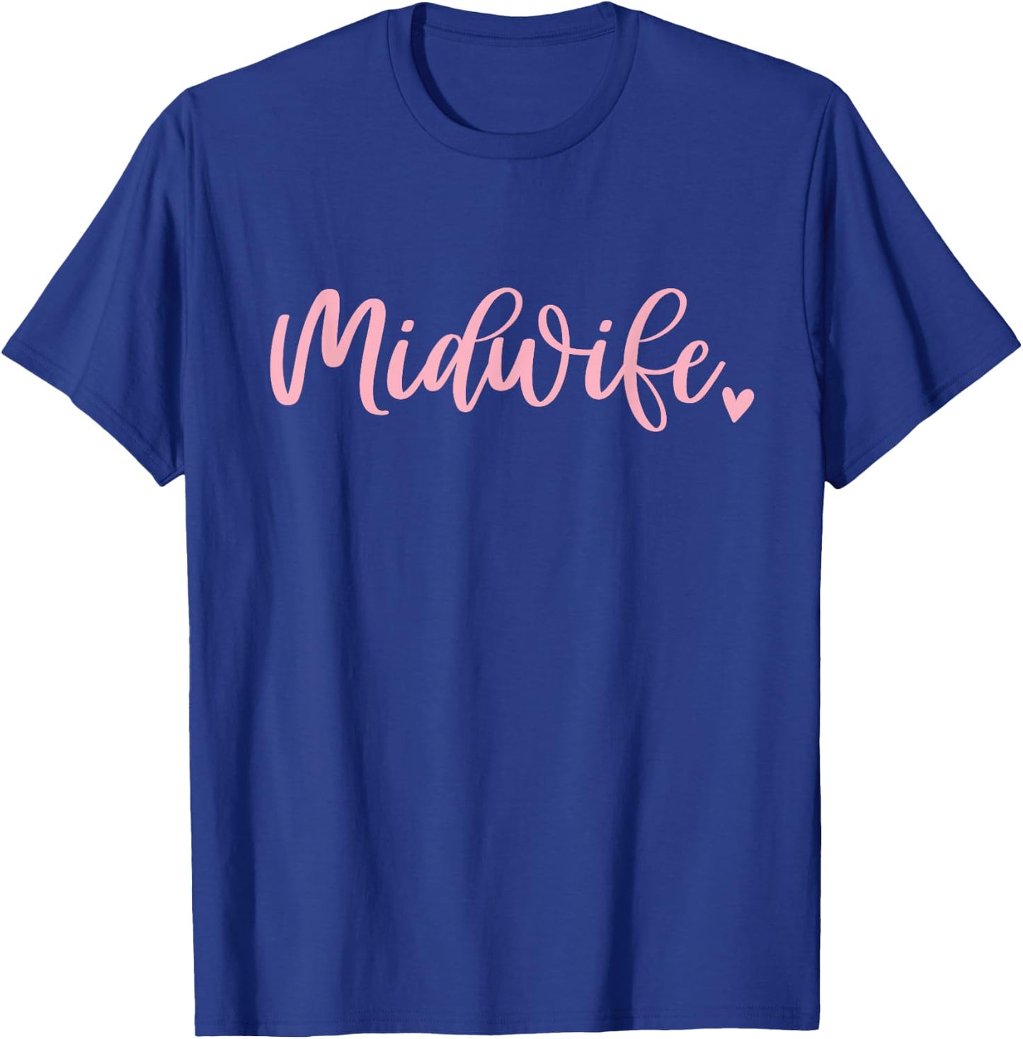 Midwife Nurse Cute Pink Midwifery Birth Worker T-Shirt - T-Shirt | Royal