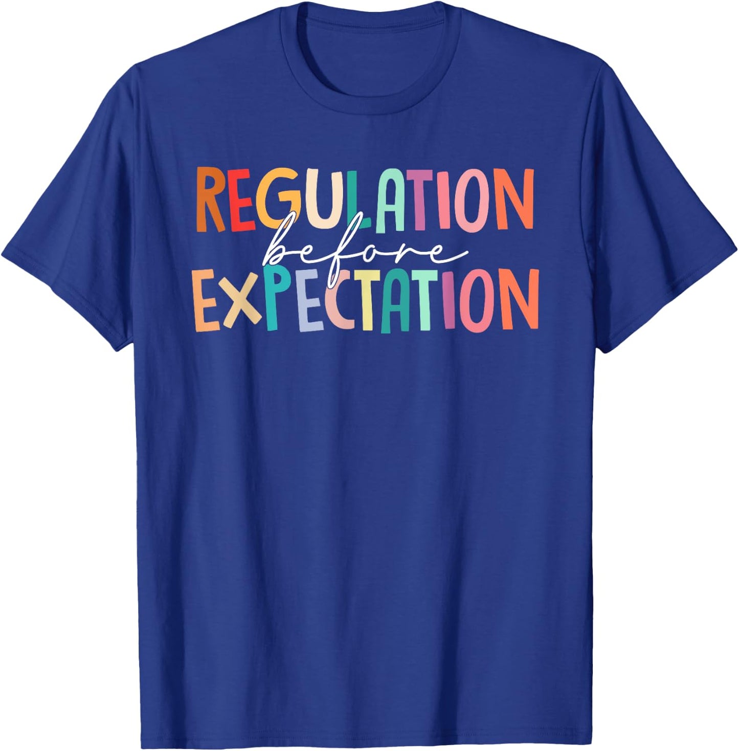 Regulation Before Expectation Autism Special Education T-Shirt - T-Shirt | Royal