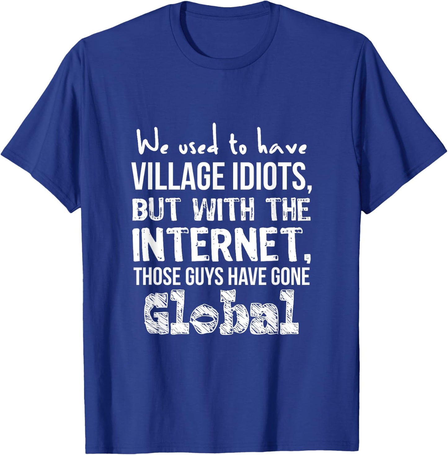 Funny Geek We Used to Have Village Idiots T-Shirt - T-Shirt | Royal