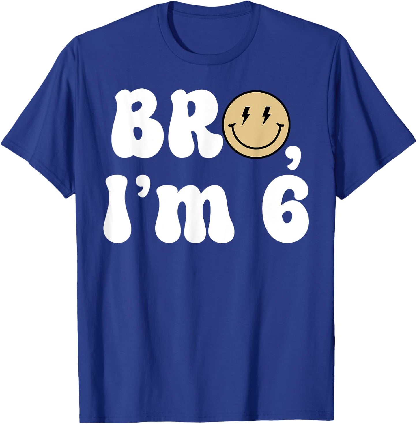 Bro I'm 6 Happy 6th Birthday Funny Smile Retro Birthday Boy T-Shirt - T-Shirt | Royal
