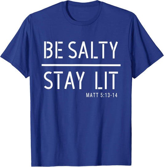 Be Salty Stay Lit Matthew 5:13-14 Christian Women Men T-Shirt - T-Shirt | Royal