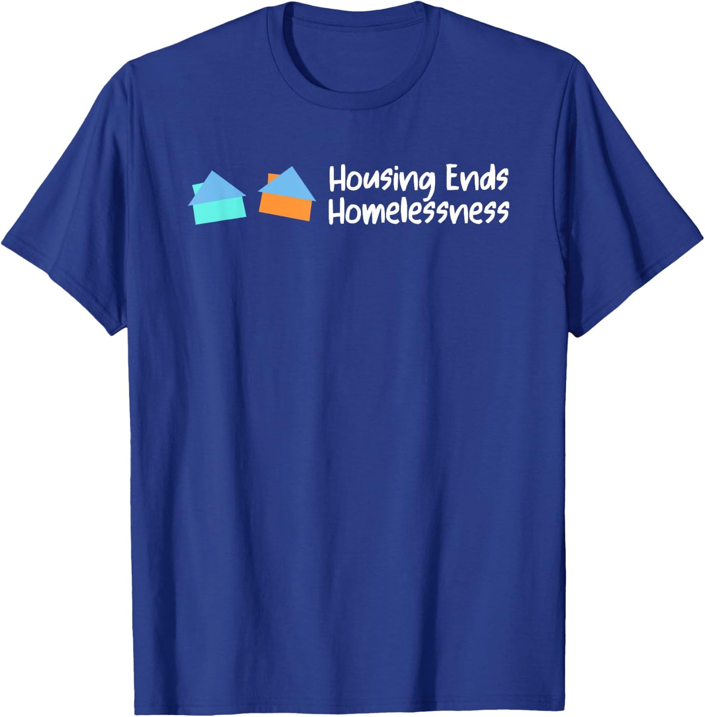 Housing Ends Homelessness Funny Women T-Shirt - T-Shirt | Royal