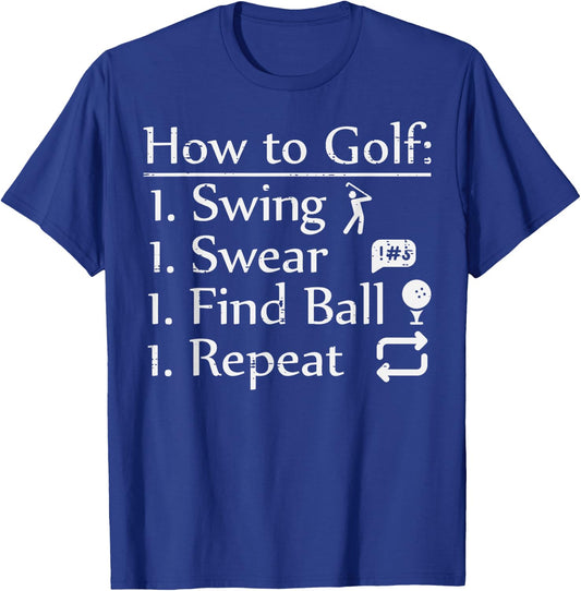 How To Golf Swing Swear Funny Golfing Golfer Dad Men Women T-Shirt - T-Shirt | Royal