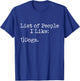 List of People I Like: Dogs - Animal Pet Fan Sarcasm Funny T-Shirt - T-Shirt | Royal