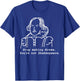 Stop Making Drama You're Not Shakespeare T-Shirt - T-Shirt | Royal