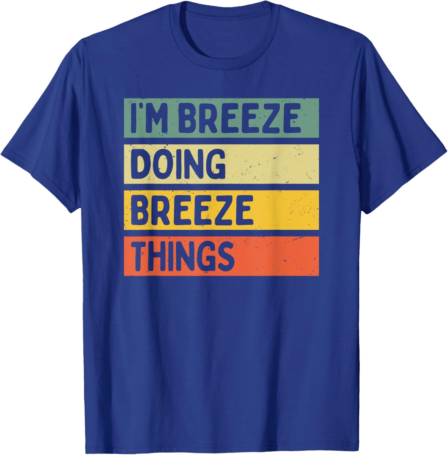 I'm Breeze Doing Breeze Things Funny Personalized Quote T-Shirt - T-Shirt | Royal