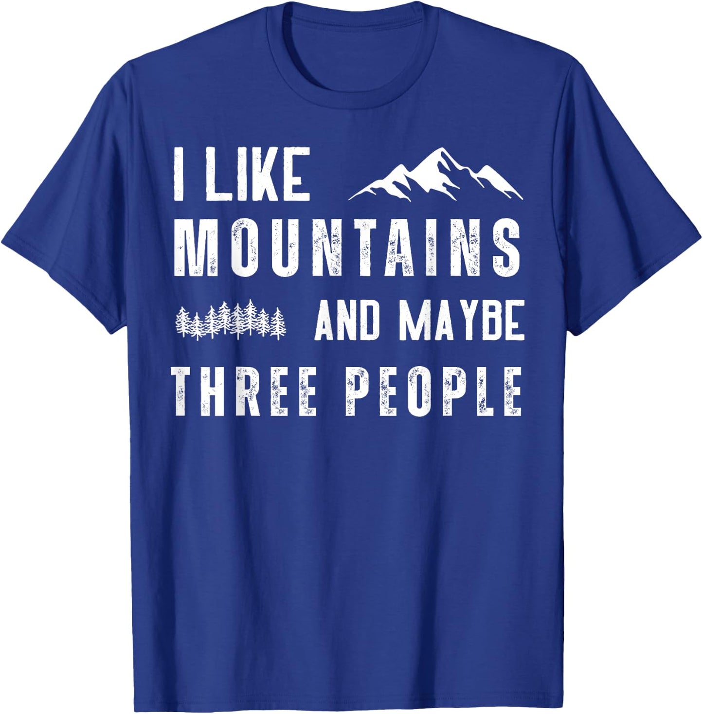 I Like Mountains And Maybe Three People T-Shirt - T-Shirt | Royal