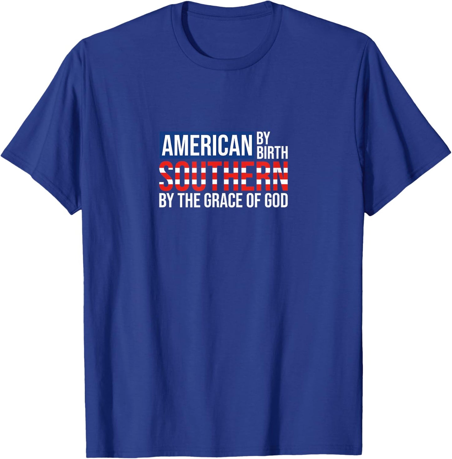 Southern By The Grace of God American By Birth T-Shirt - T-Shirt | Royal