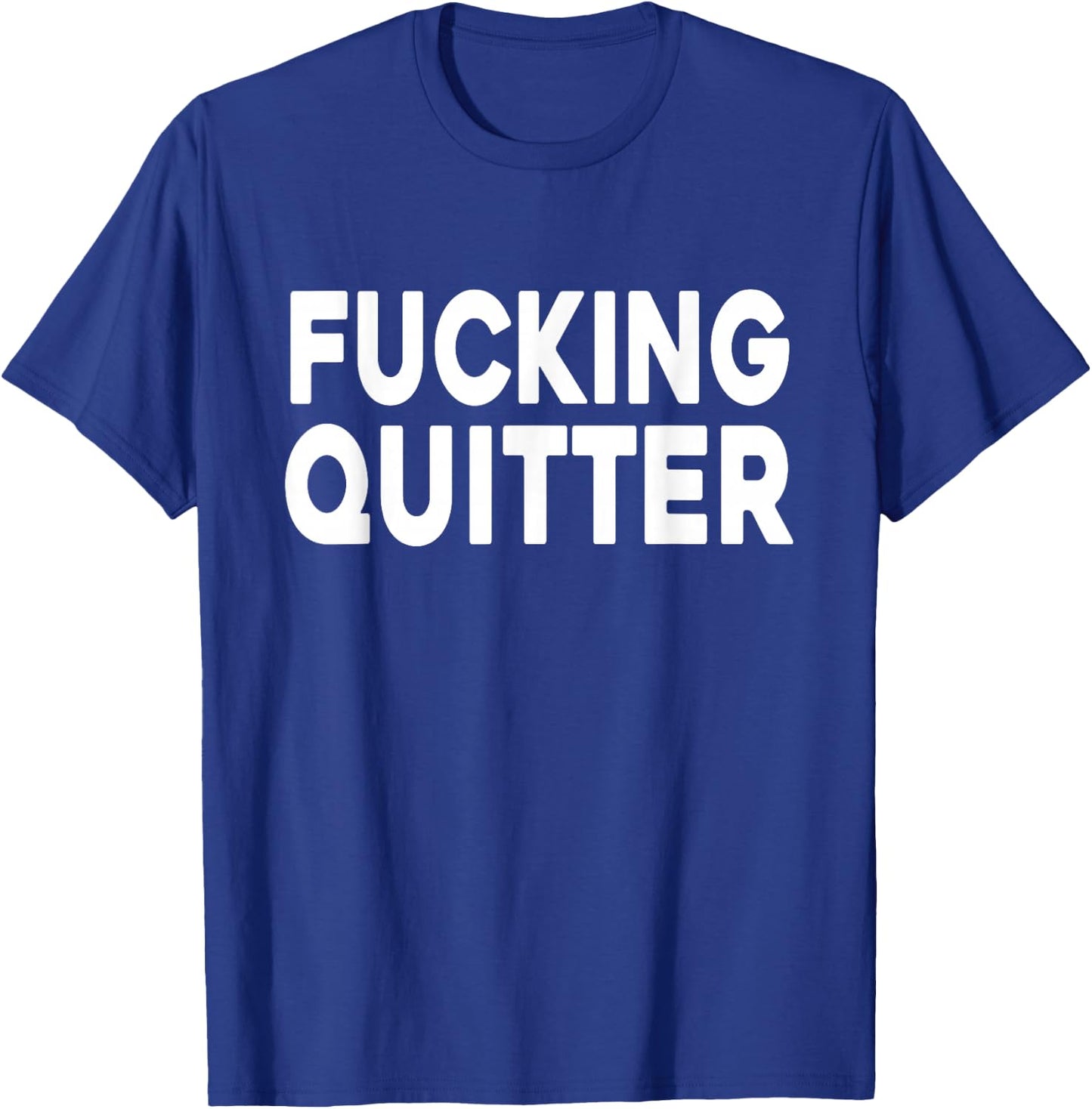Naughty Adult Retirement - Fucking Quitter T-Shirt - T-Shirt | Royal