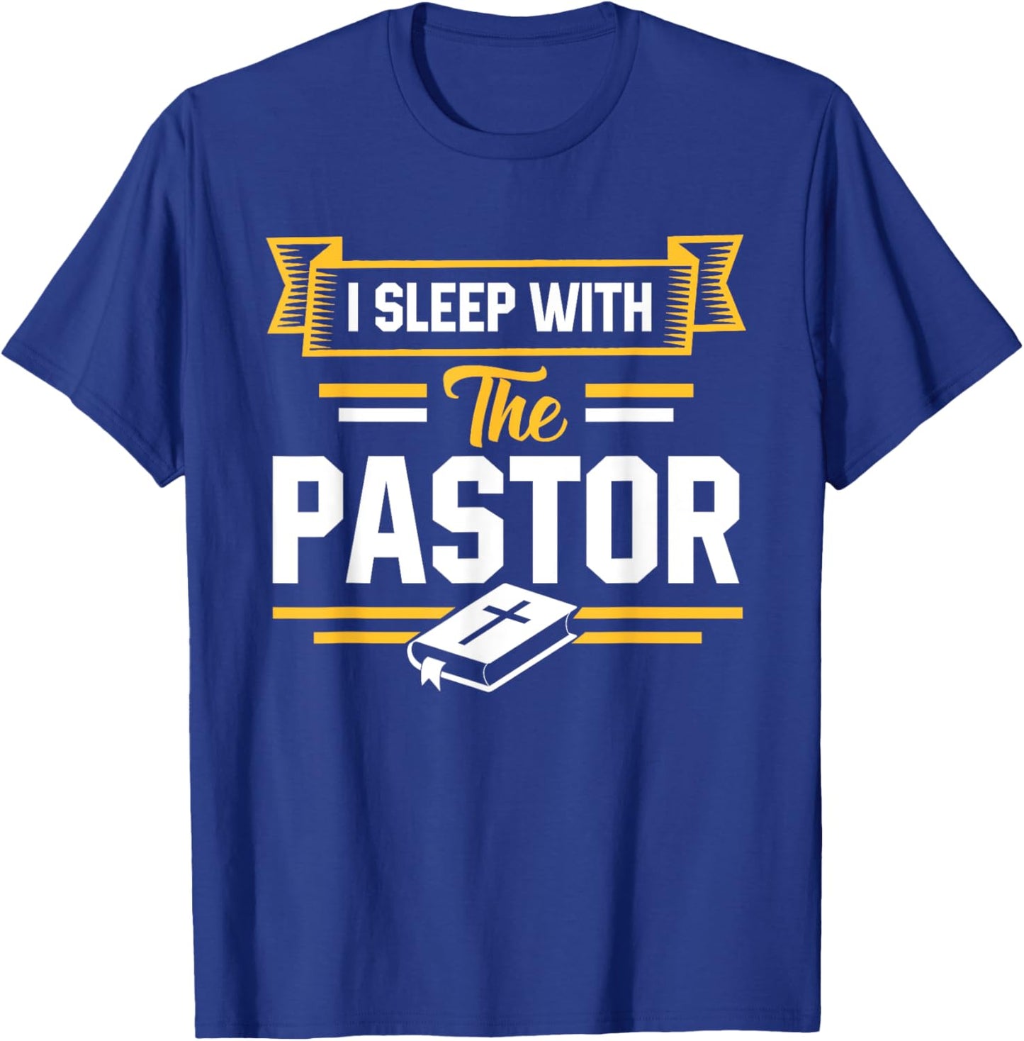 I Sleep With The Pastor Funny Pastor's Wife T-Shirt - T-Shirt | Royal