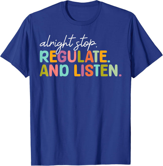 Alright Stop Regulate And Listen School Counselor Therapist T-Shirt - T-Shirt | Royal
