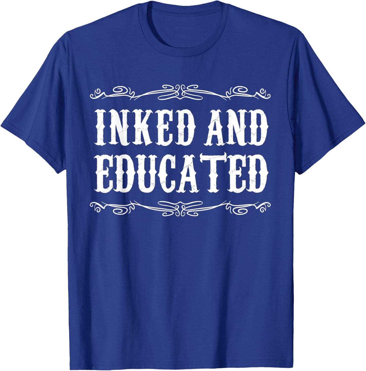 Inked and Educated Funny Tattooed tattoo T-Shirt - T-Shirt | Royal