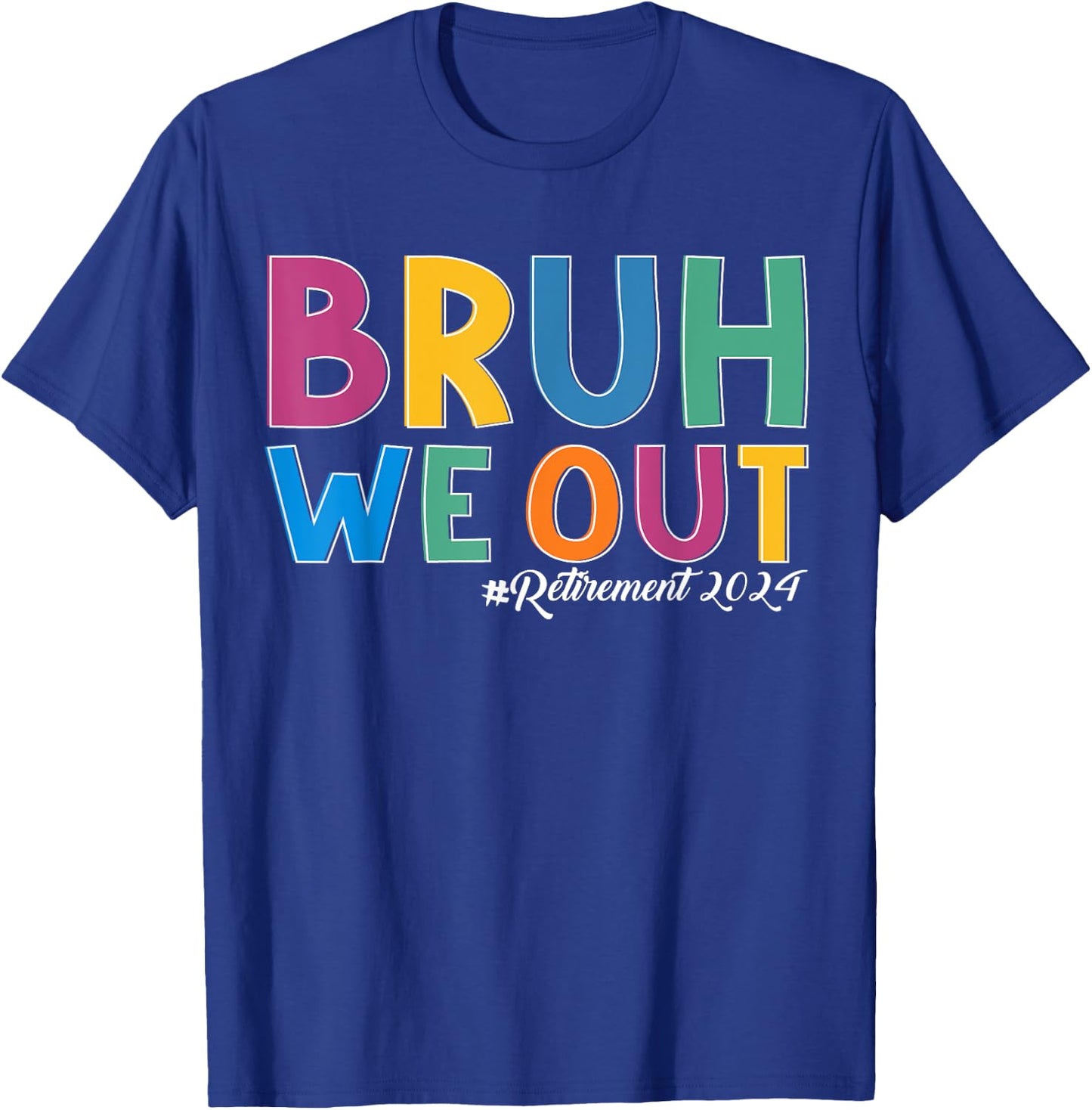 Bruh We out Retired Teacher Schools out Forever Retirement T-Shirt - T-Shirt | Royal