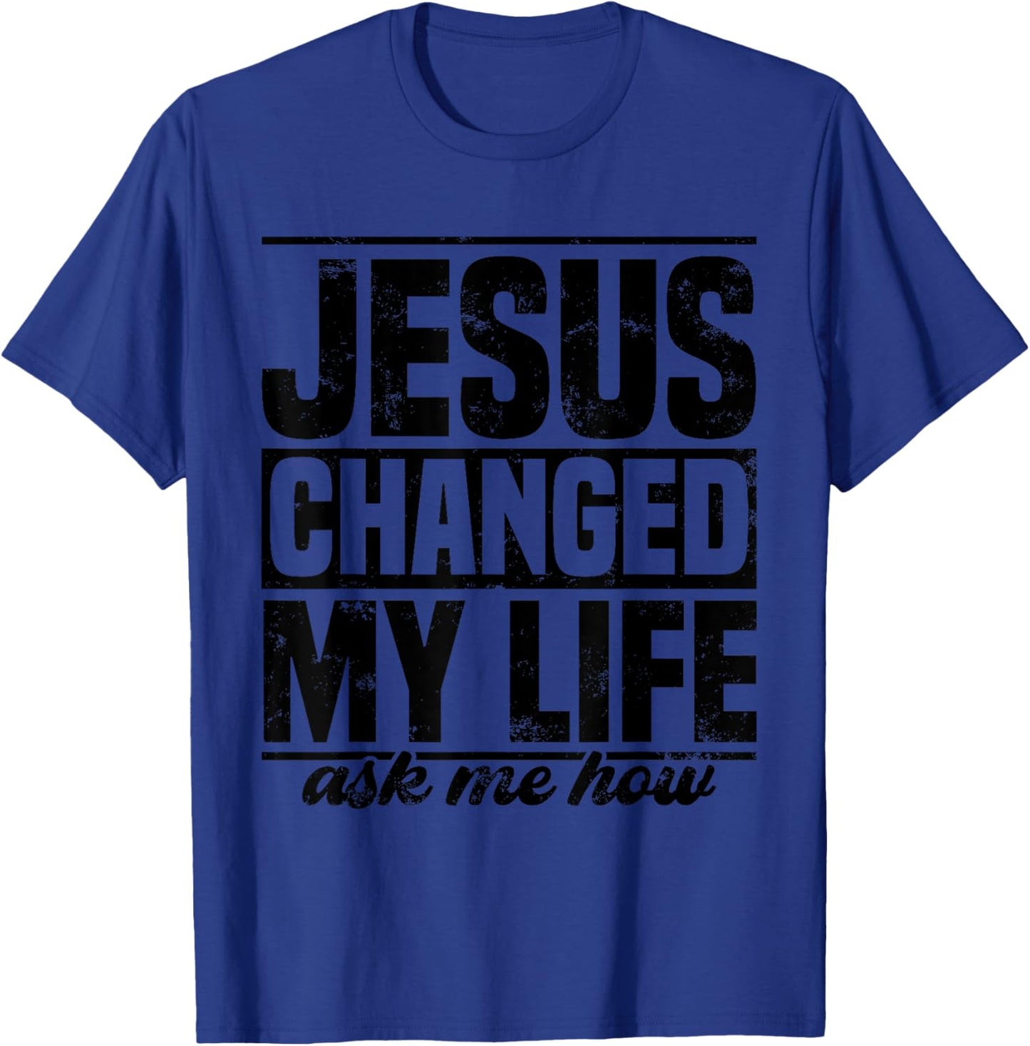 Jesus Changed My Life Ask Me How Jesus T-Shirt - T-Shirt | Royal