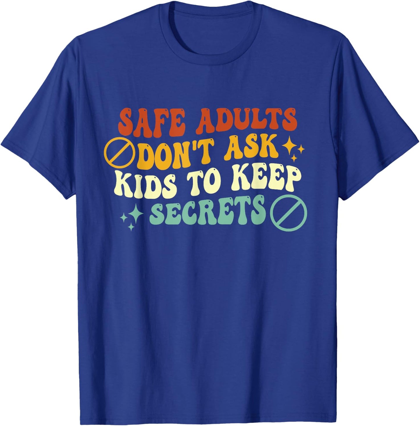 Safe Adults Don't Ask Kids To Keep Secrets Groovy Vintage T-Shirt - T-Shirt | Royal