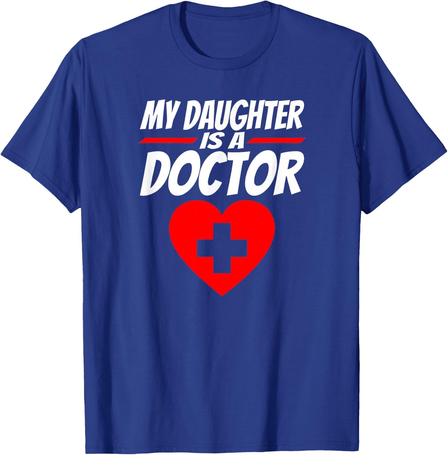 My Daughter Is A Doctor Shirt Proud Parents Graduation Gift T-Shirt - T-Shirt | Royal
